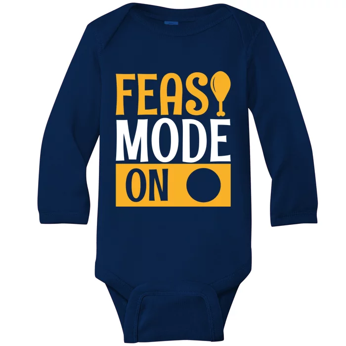 Feast Mode On Thanksgiving Turkey Day Gift Baby Long Sleeve Bodysuit