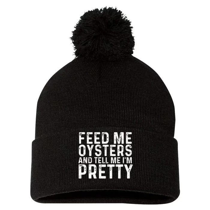 Feed Me Oysters And Tell Me Im Pretty Funny Oyster Pom Pom 12in Knit Beanie