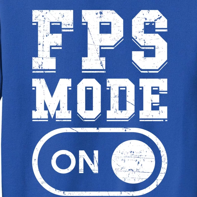 Fps Mode On Video Gamer Gift Firstperson Shooter Gaming Meaningful Gift Tall Sweatshirt