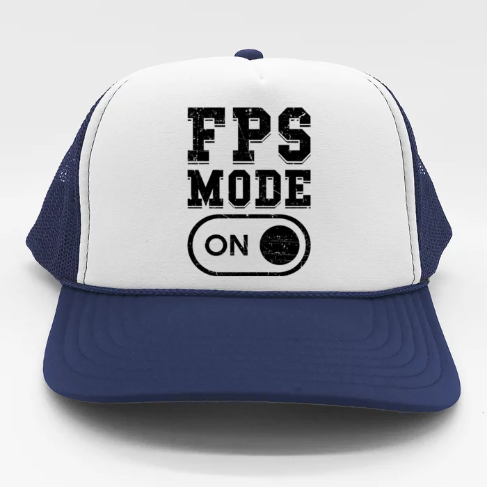 Fps Mode On Video Gamer Gift Firstperson Shooter Gaming Meaningful Gift Trucker Hat