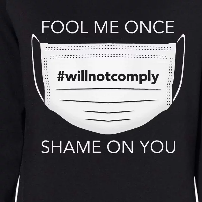 Fool Me Once I Will Not Comply Anti Mask More Masks Womens California Wash Sweatshirt