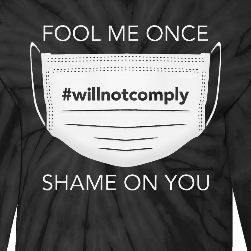 Fool Me Once I Will Not Comply Anti Mask More Masks Tie-Dye Long Sleeve Shirt