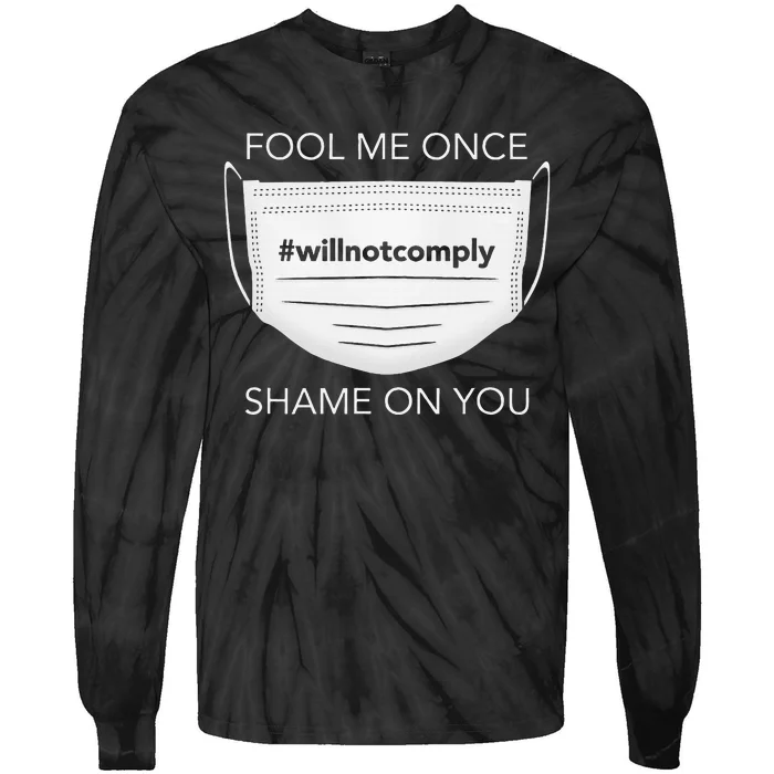 Fool Me Once I Will Not Comply Anti Mask More Masks Tie-Dye Long Sleeve Shirt