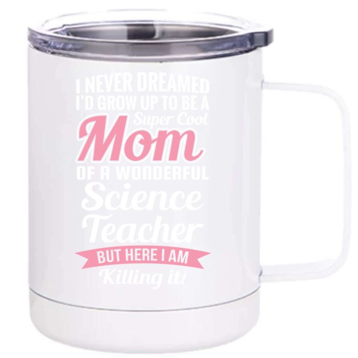 Funny Mom Of Science Teacher Gift Front & Back 12oz Stainless Steel Tumbler Cup