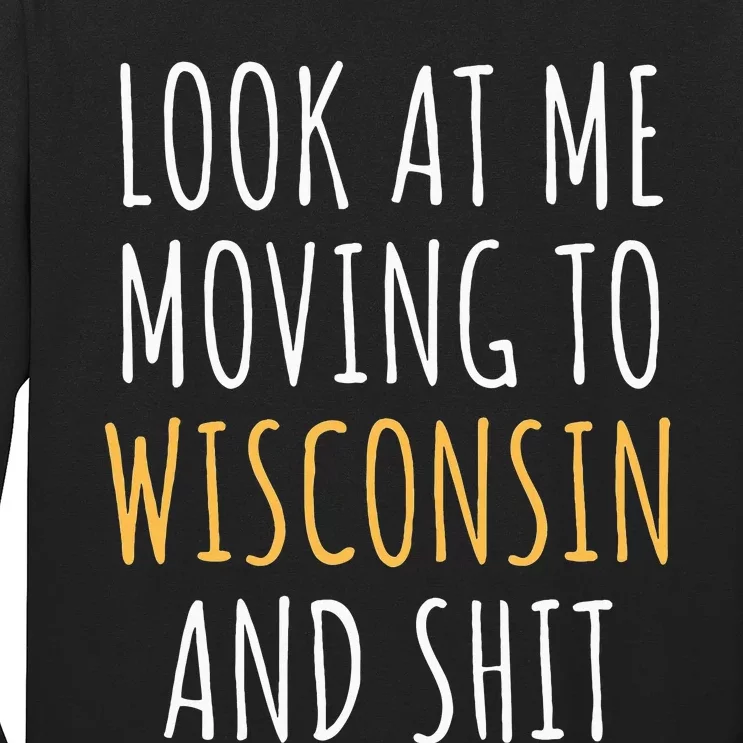 Funny Moving Out Of State Moving Away To Wisconsin Wi Long Sleeve Shirt