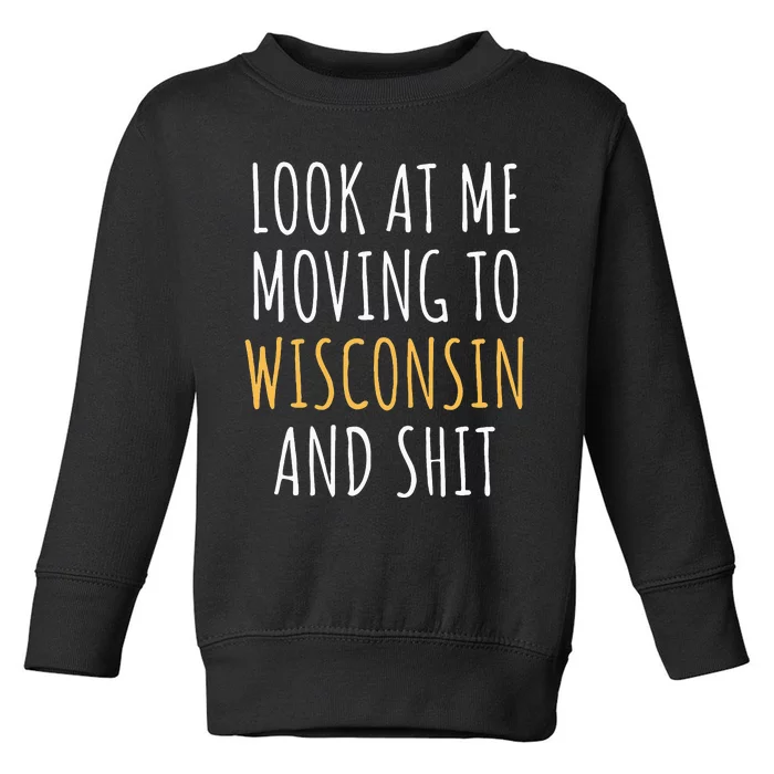 Funny Moving Out Of State Moving Away To Wisconsin Wi Toddler Sweatshirt