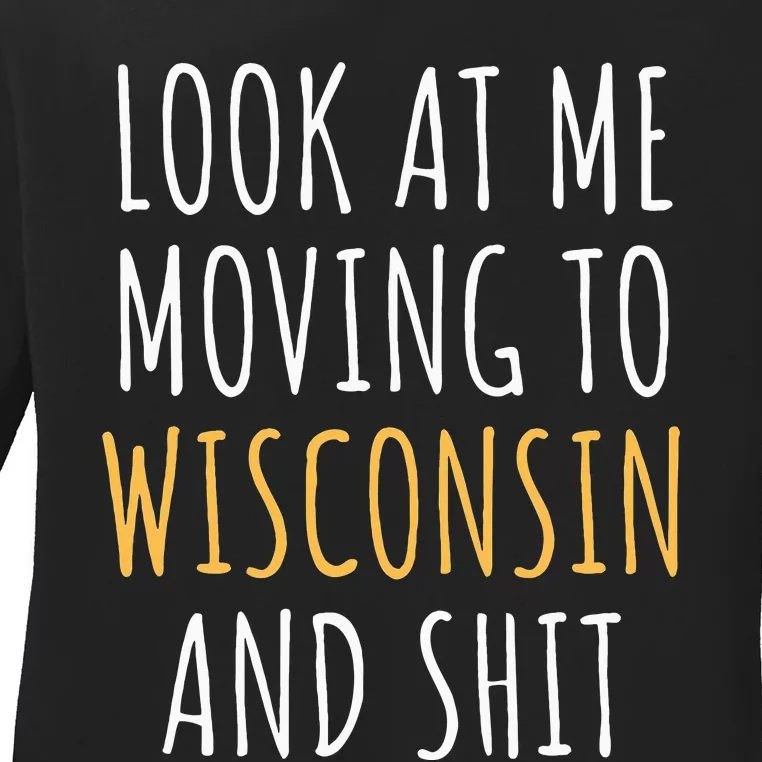 Funny Moving Out Of State Moving Away To Wisconsin Wi Ladies Long Sleeve Shirt