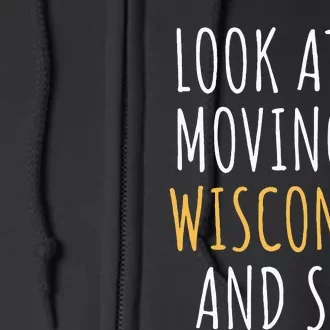 Funny Moving Out Of State Moving Away To Wisconsin Wi Full Zip Hoodie