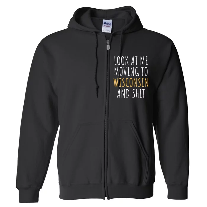 Funny Moving Out Of State Moving Away To Wisconsin Wi Full Zip Hoodie