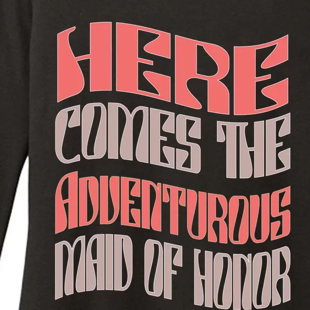 Funny Maid Of Honor Adventurous Matching Bachelorette Party Gift Womens CVC Long Sleeve Shirt