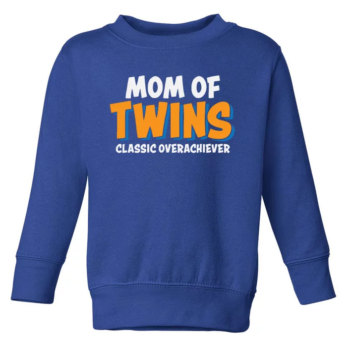 Funny Mom Of Twins Classic Overachiever Cool Twin Mom Gift Toddler Sweatshirt