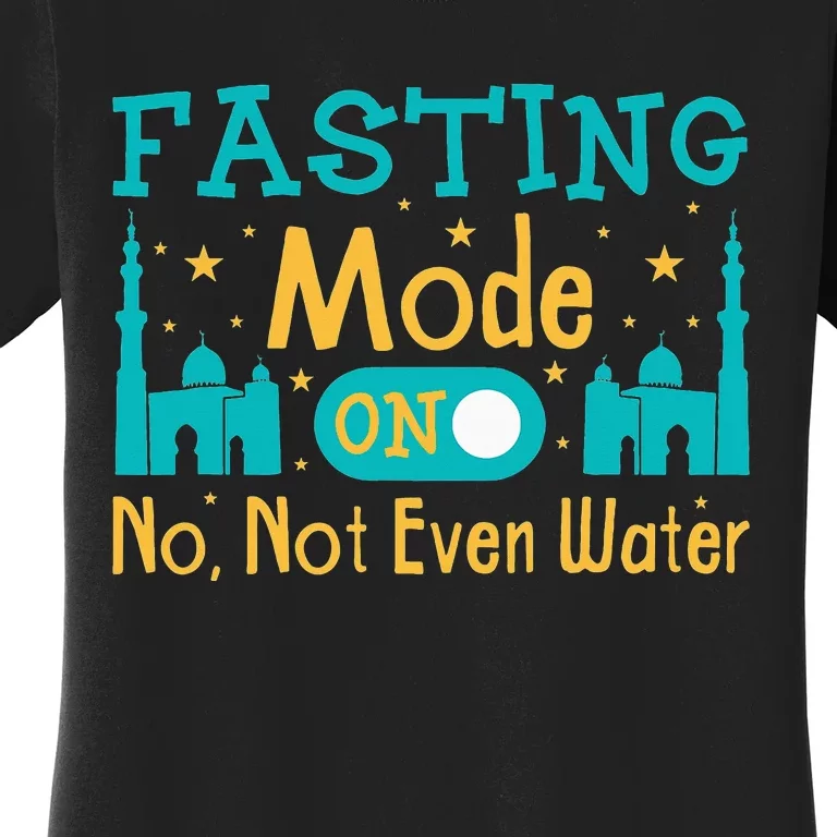 Fasting mode onRamadan kareemRramadan mubarak Fasting mode Women's T-Shirt