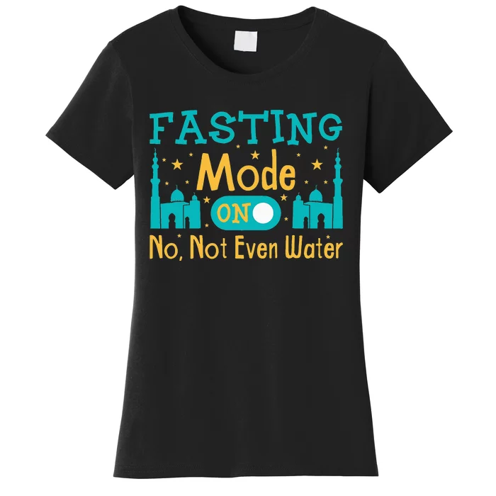 Fasting mode onRamadan kareemRramadan mubarak Fasting mode Women's T-Shirt