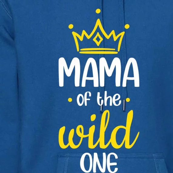 Funny Mama Of The Wild One Mom Of The Wild One Gift Premium Hoodie