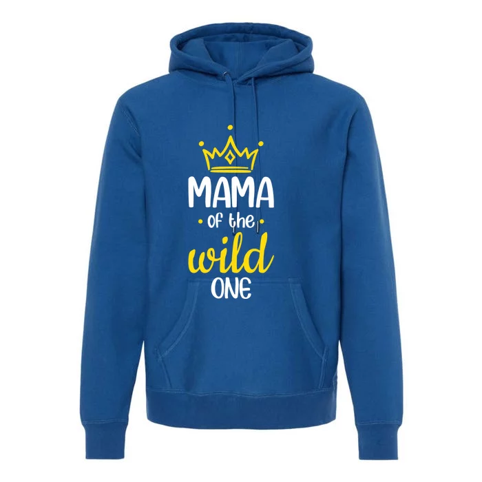 Funny Mama Of The Wild One Mom Of The Wild One Gift Premium Hoodie