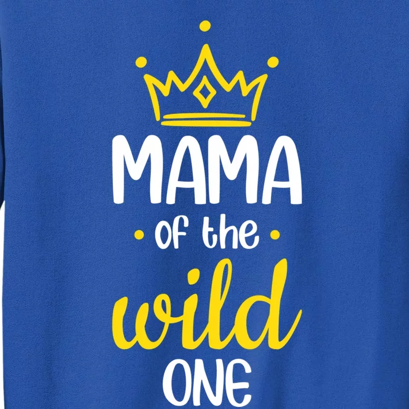 Funny Mama Of The Wild One Mom Of The Wild One Gift Tall Sweatshirt