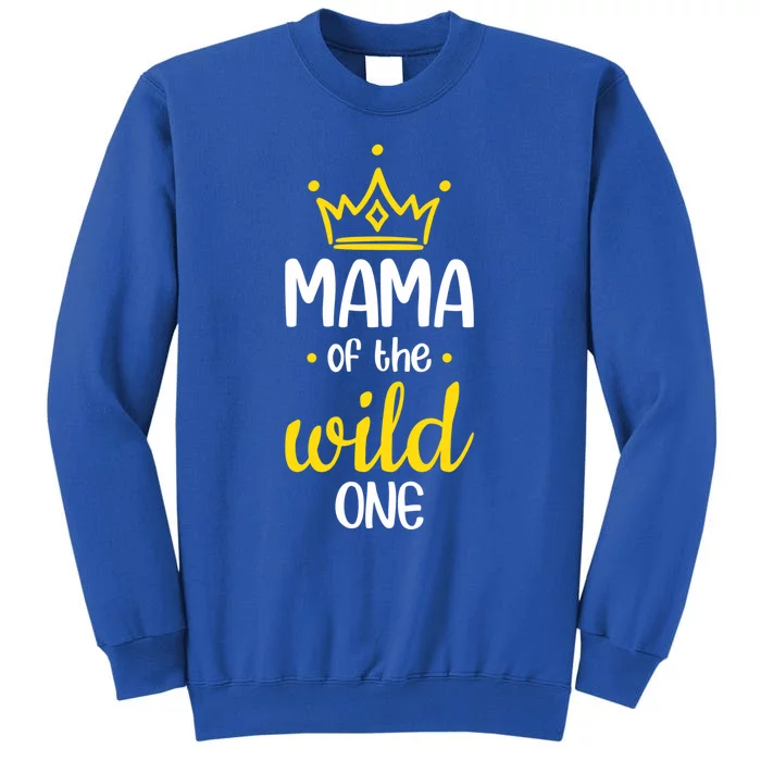 Funny Mama Of The Wild One Mom Of The Wild One Gift Tall Sweatshirt