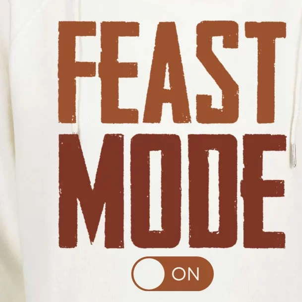 Feast Mode On Funny Thanksgiving Holiday Womens Funnel Neck Pullover Hood