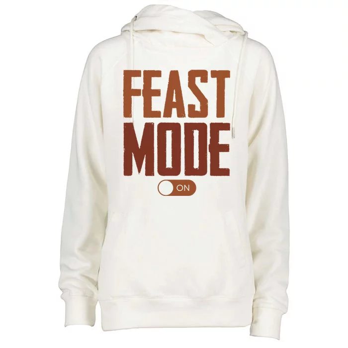 Feast Mode On Funny Thanksgiving Holiday Womens Funnel Neck Pullover Hood