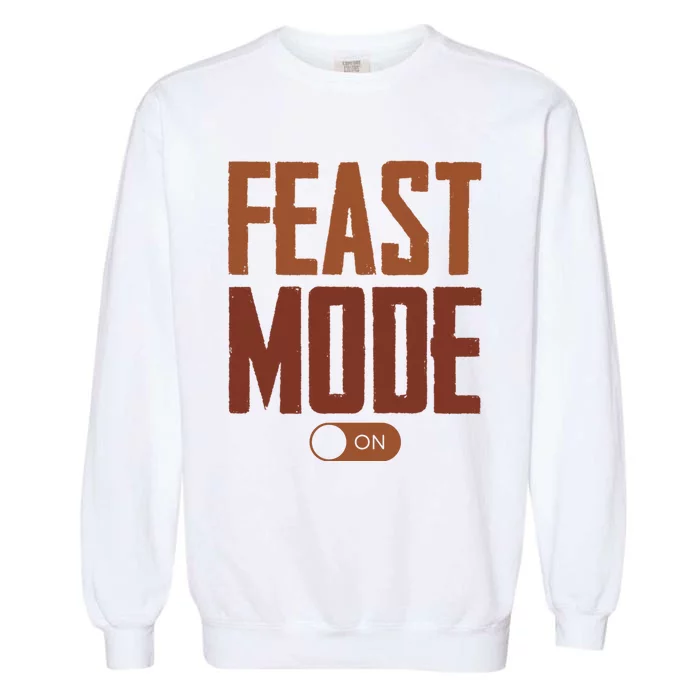 Feast Mode On Funny Thanksgiving Holiday Garment-Dyed Sweatshirt