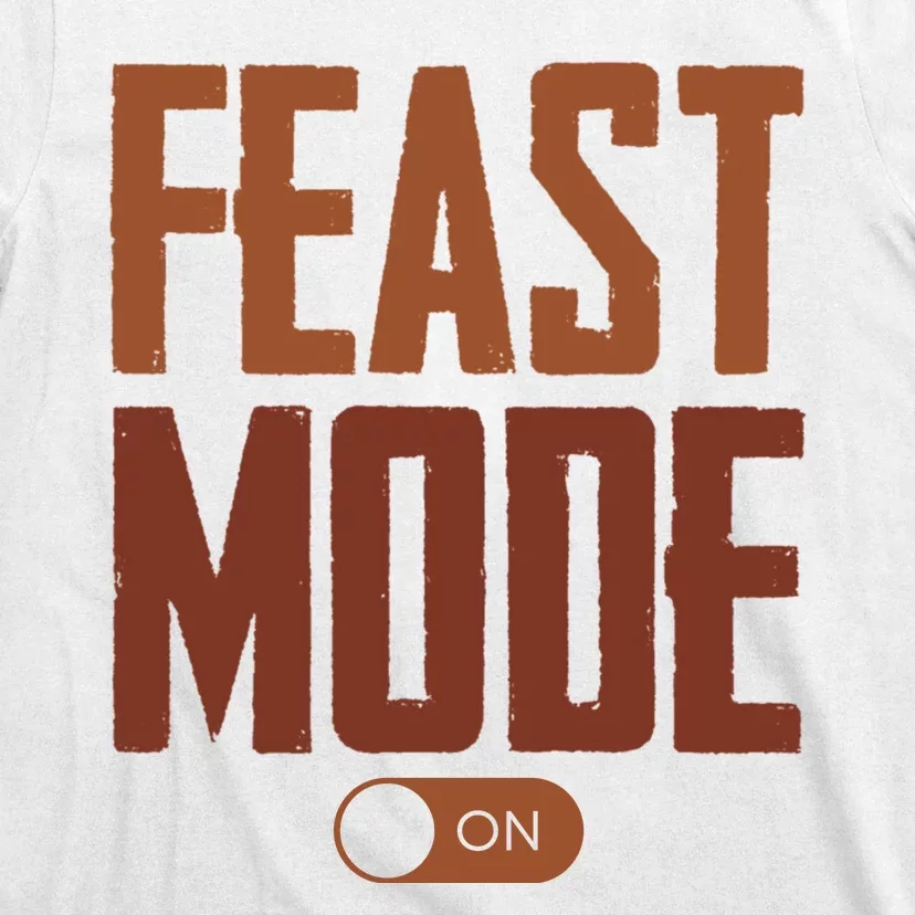 Feast Mode On Funny Thanksgiving Holiday T-Shirt