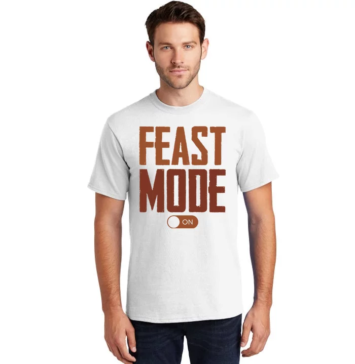 Feast Mode On Funny Thanksgiving Holiday Tall T-Shirt