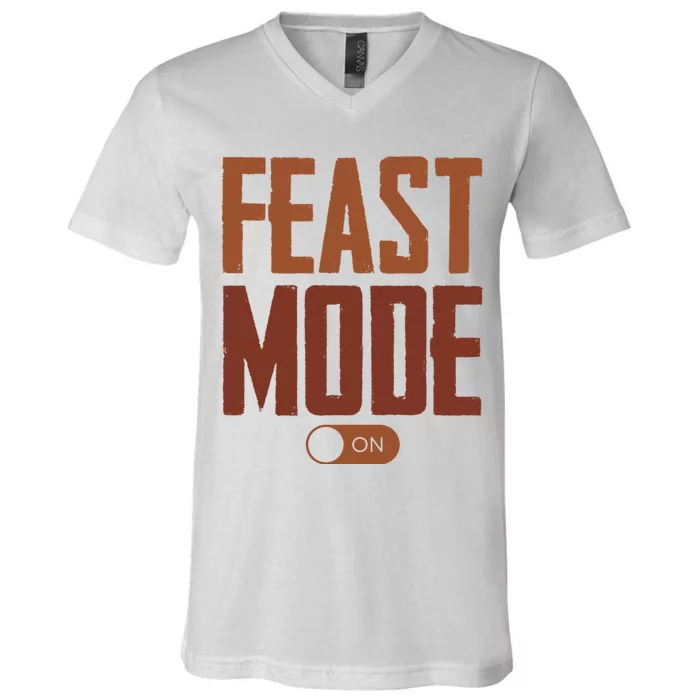 Feast Mode On Funny Thanksgiving Holiday V-Neck T-Shirt