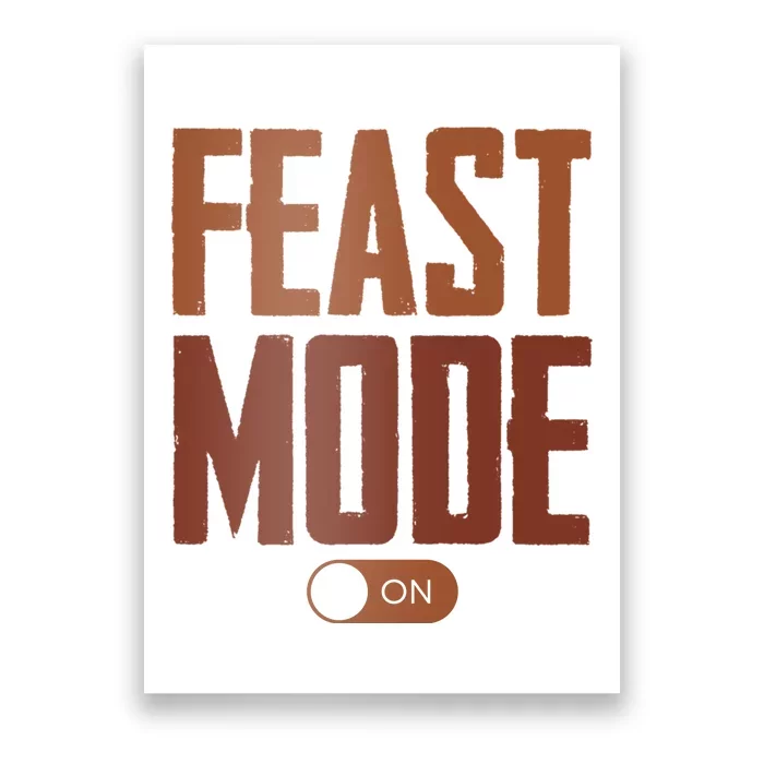 Feast Mode On Funny Thanksgiving Holiday Poster