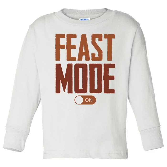 Feast Mode On Funny Thanksgiving Holiday Toddler Long Sleeve Shirt