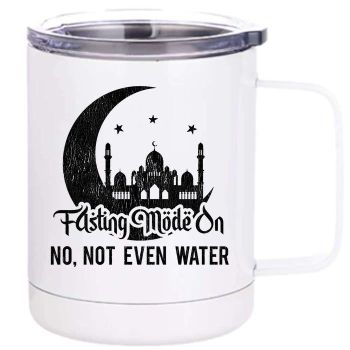 Fasting Mode On No Not Even Water Islamic Ramadan Kareem Meaningful Gift Front & Back 12oz Stainless Steel Tumbler Cup