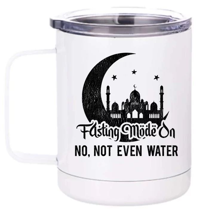 Fasting Mode On No Not Even Water Islamic Ramadan Kareem Meaningful Gift Front & Back 12oz Stainless Steel Tumbler Cup