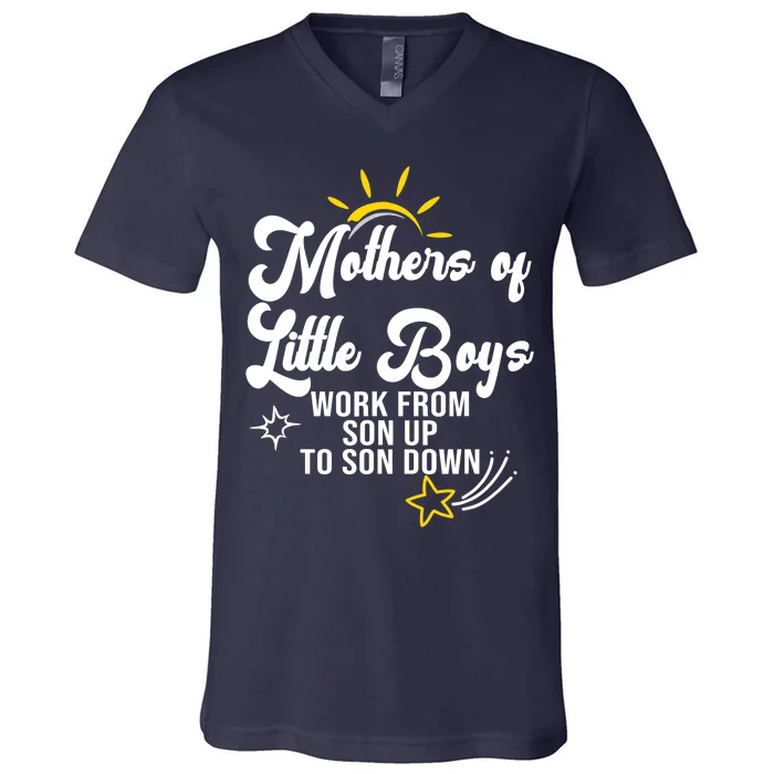 Funny Mothers of Little Boy Work From Son Up to Son Down V-Neck T-Shirt