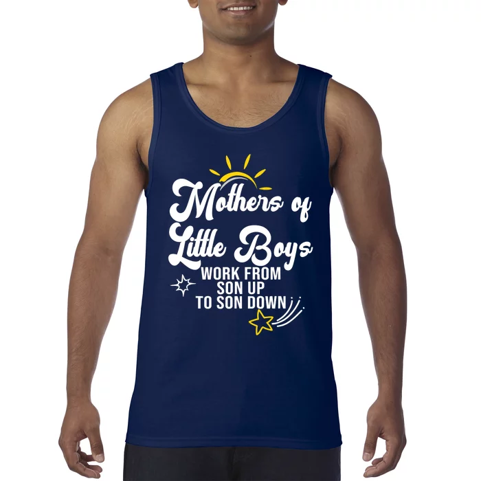 Funny Mothers of Little Boy Work From Son Up to Son Down Tank Top