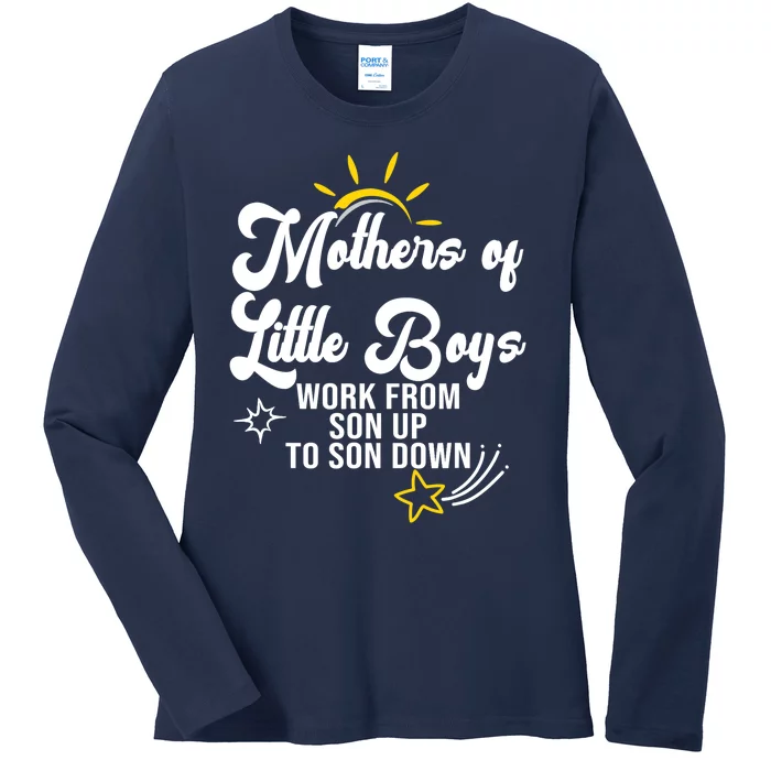 Funny Mothers of Little Boy Work From Son Up to Son Down Ladies Long Sleeve Shirt