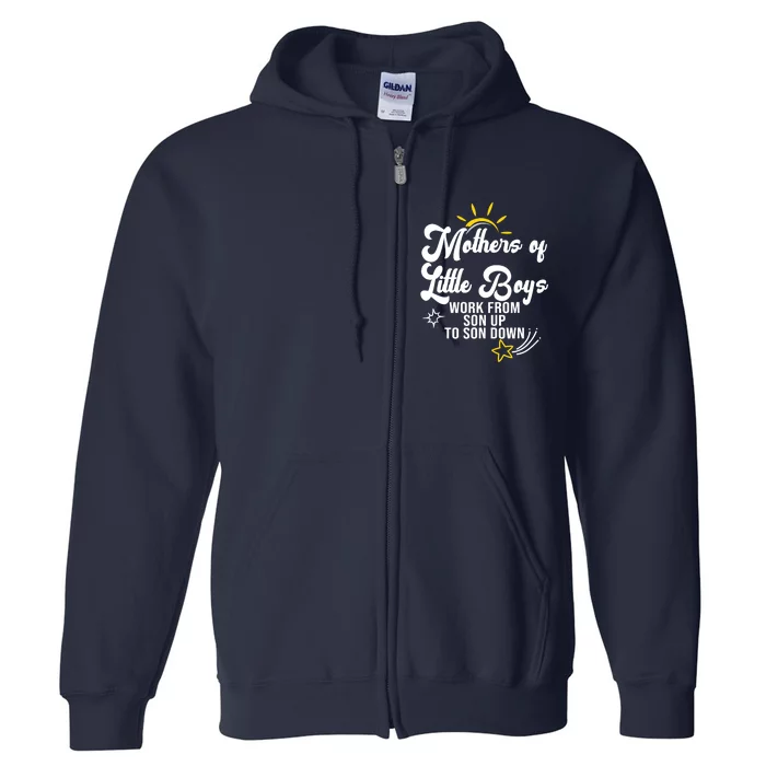 Funny Mothers of Little Boy Work From Son Up to Son Down Full Zip Hoodie