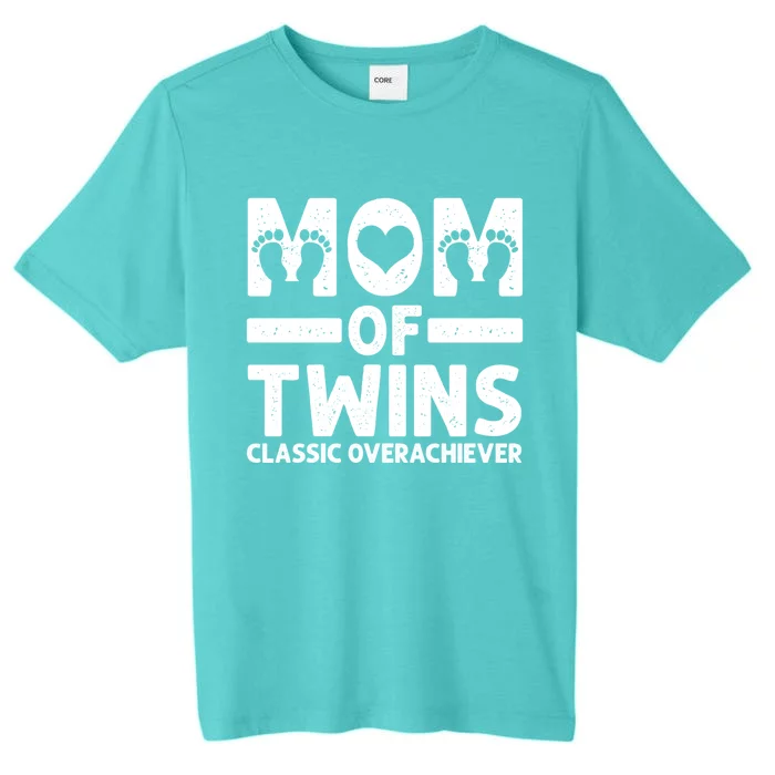 Funny Mom Of Twins Classic Overachiever Cool Twin Mom Gift Meaningful Gift ChromaSoft Performance T-Shirt