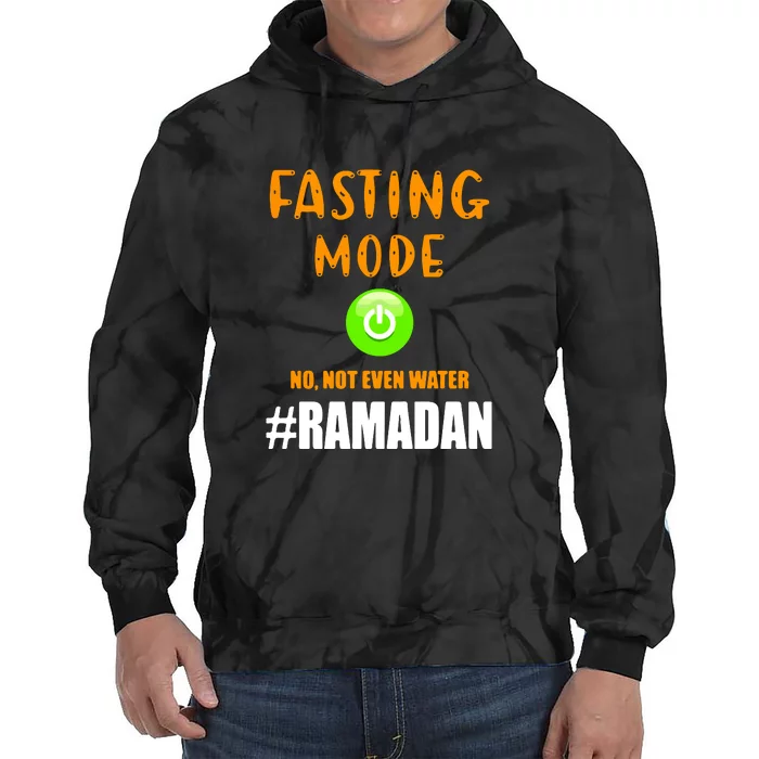 Fasting Mode On No Not Even Water Ramadan Kareem Muslim Gift For Ramadan Mubarak Tie Dye Hoodie