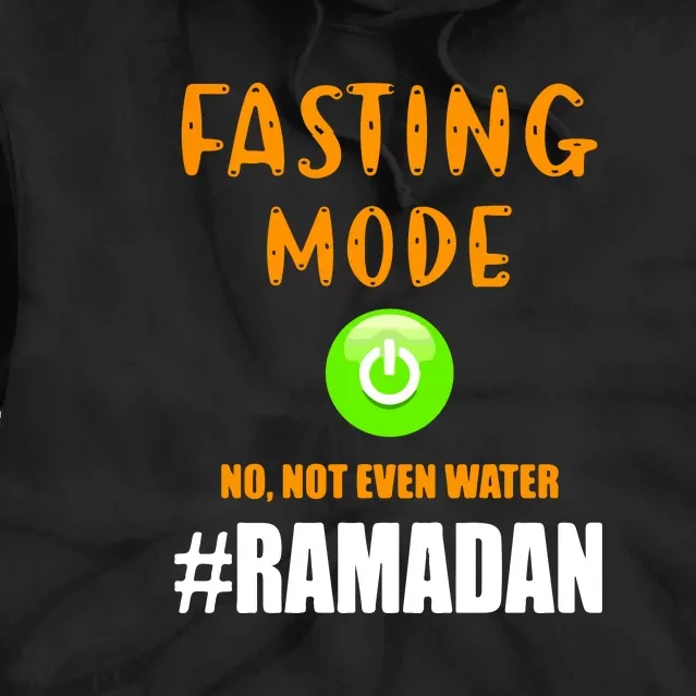 Fasting Mode On No Not Even Water Ramadan Kareem Muslim Gift For Ramadan Mubarak Tie Dye Hoodie