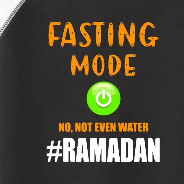 Fasting Mode On No Not Even Water Ramadan Kareem Muslim Gift For Ramadan Mubarak Toddler Fine Jersey T-Shirt