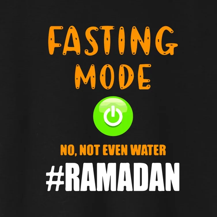 Fasting Mode On No Not Even Water Ramadan Kareem Muslim Gift For Ramadan Mubarak Women's Crop Top Tee