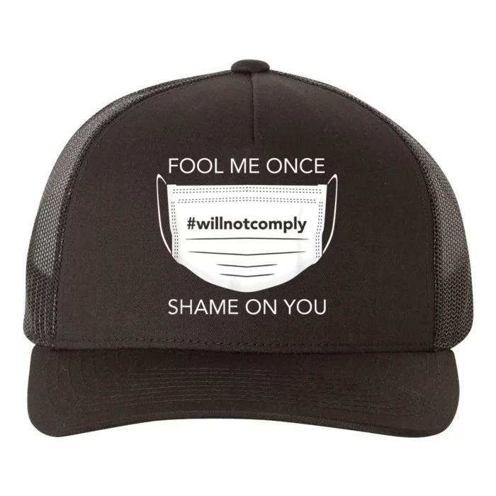 Fool Me Once I Will Not Comply Anti Mask No More Masks Yupoong Adult 5-Panel Trucker Hat