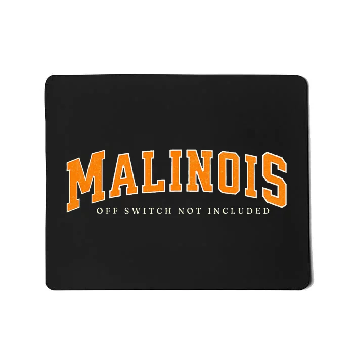 Funny Malinois Off Switch Not Included Belgian Malinois Mousepad