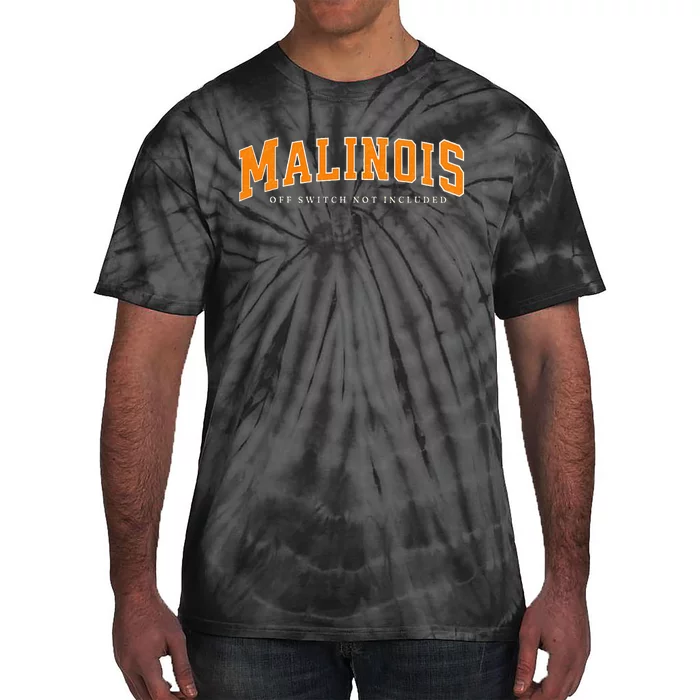 Funny Malinois Off Switch Not Included Belgian Malinois Tie-Dye T-Shirt