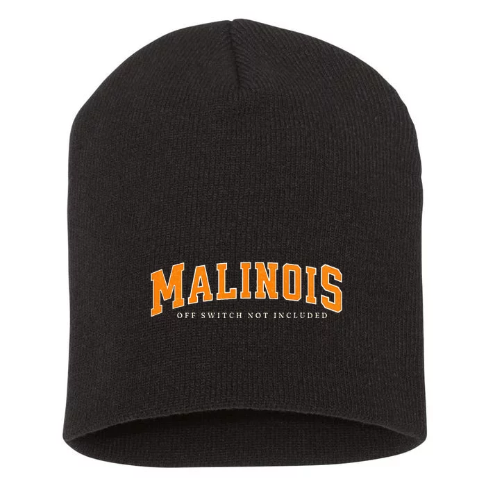 Funny Malinois Off Switch Not Included Belgian Malinois Short Acrylic Beanie