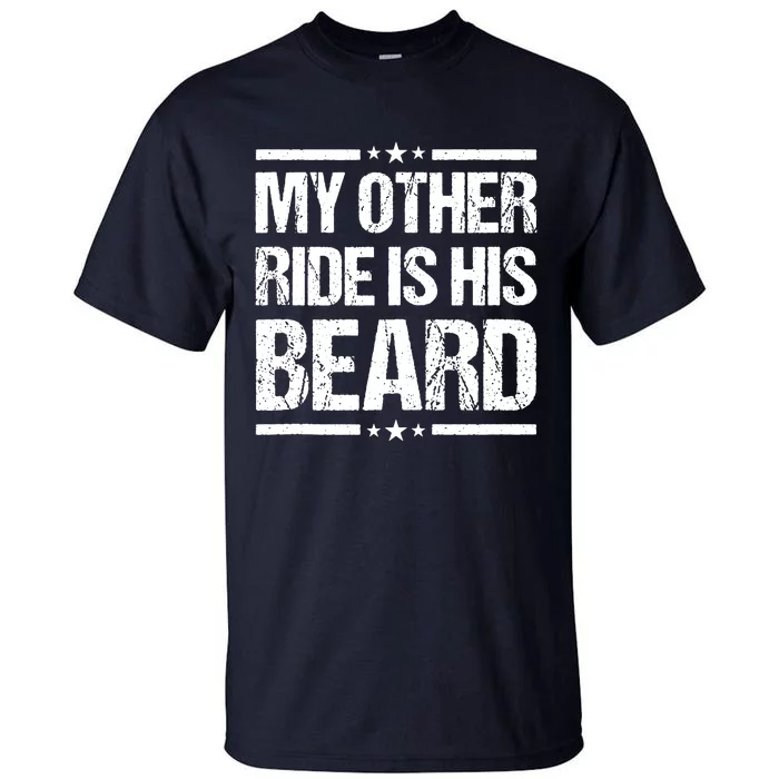 Funny My Other Ride Is His Beard Tall T-Shirt