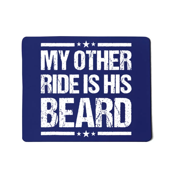 Funny My Other Ride Is His Beard Mousepad