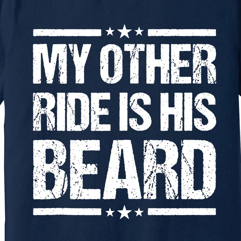 Funny My Other Ride Is His Beard Premium T-Shirt