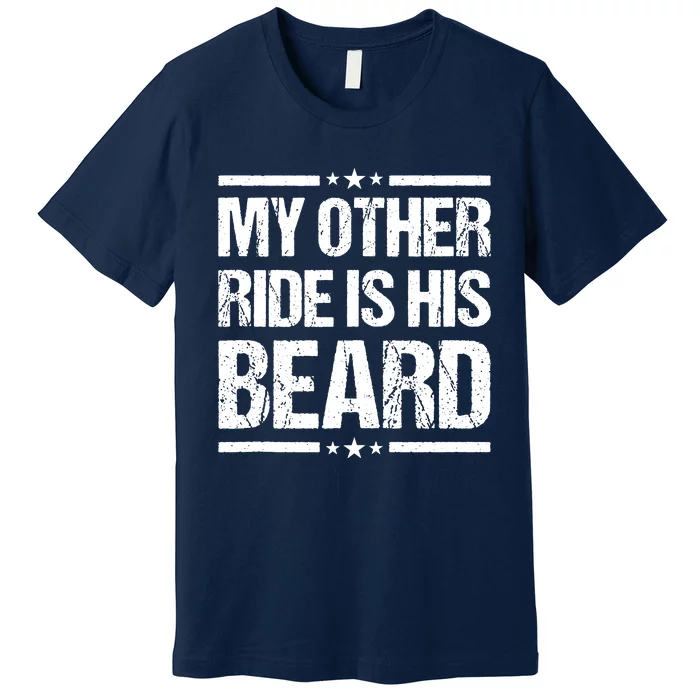 Funny My Other Ride Is His Beard Premium T-Shirt