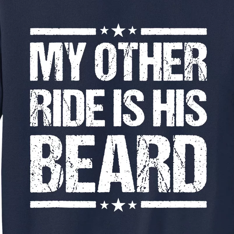 Funny My Other Ride Is His Beard Tall Sweatshirt