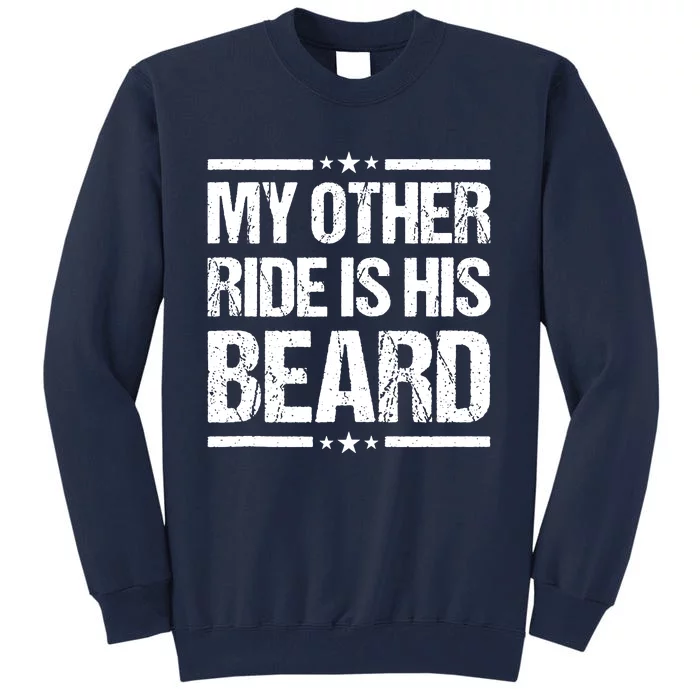 Funny My Other Ride Is His Beard Tall Sweatshirt